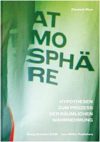 Couverture du livre « Atmosphare hypothesen zum prozess der raumlichen wahrnehmung /allemand » de Blum Elisabeth aux éditions Lars Muller