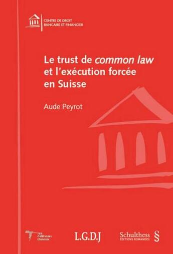 Couverture du livre « Le trust de common law et l'exécution forcée en Suisse » de Aude Peyrot aux éditions Schulthess