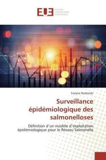 Couverture du livre « Surveillance epidemiologique des salmonelloses - definition d'un modele d'exploitation epidemiologiq » de Rozborski Evelyne aux éditions Editions Universitaires Europeennes