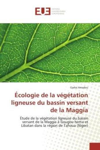 Couverture du livre « Ecologie de la vegetation ligneuse du bassin versant de la Maggia : Etude de la vegetation ligneuse du bassin versant de la Maggia A Gougou hema et Libatan » de Garba Amadou aux éditions Editions Universitaires Europeennes