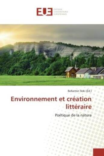 Couverture du livre « Environnement et creation litteraire - poetique de la nature » de Iloki Bellarmin aux éditions Editions Universitaires Europeennes