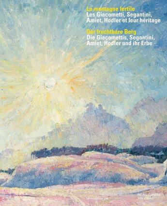 Couverture du livre « La montagne fertile ; les Giacometti, Segantini, Amiet, Hodler, et leur héritage » de  aux éditions Silvana