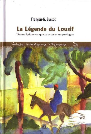 Couverture du livre « La légende du lousif » de Francois George Bussac aux éditions Arabesques Editions