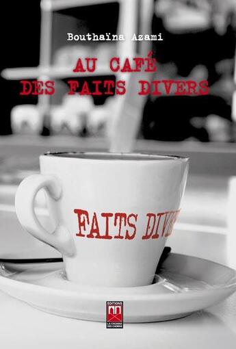 Couverture du livre « Au cafe des faits divers » de Bouthaina Azami aux éditions Eddif Maroc