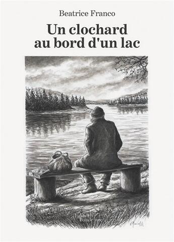 Couverture du livre « Un clochard au bord d'un lac » de Beatrice Franco aux éditions Baudelaire