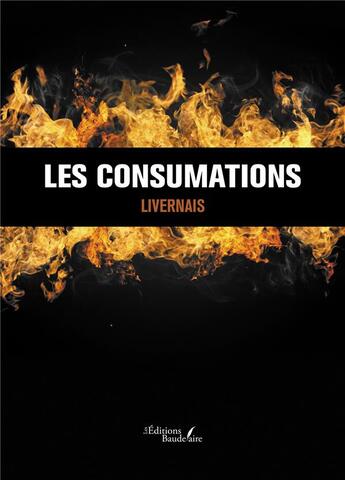 Couverture du livre « Les consumations » de Livernais aux éditions Baudelaire