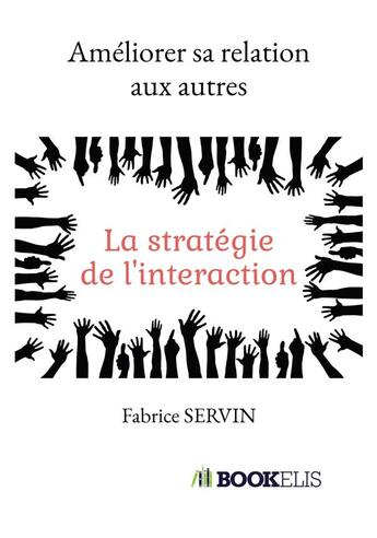 Couverture du livre « Améliorer sa relation aux autres » de Fabrice Servin aux éditions Bookelis