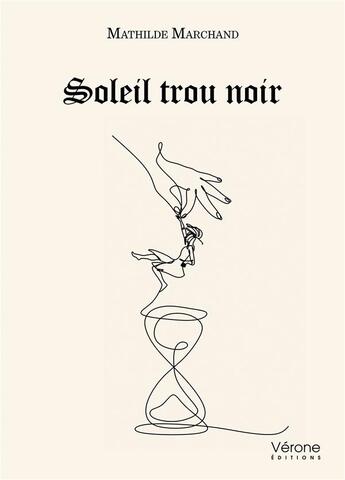 Couverture du livre « Soleil trou noir » de Mathilde Marchand aux éditions Verone