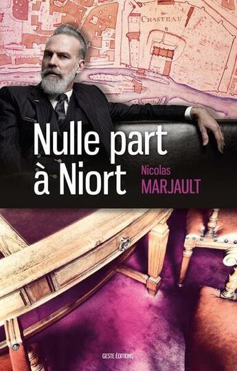 Couverture du livre « Nulle part à Niort » de Nicolas Marjault aux éditions Geste