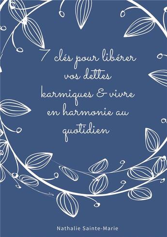 Couverture du livre « 7 clés pour libérer vos dettes karmiques & vivre en harmonie au quotidien » de Nathalie Sainte-Marie aux éditions Kobo By Fnac