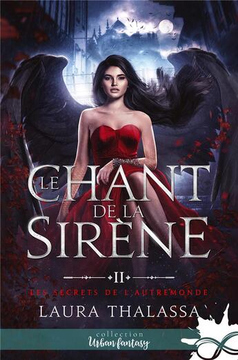 Couverture du livre « Les secrets de l'Autremonde Tome 2 : le chant de la sirène » de Laura Thalassa aux éditions Collection Infinity