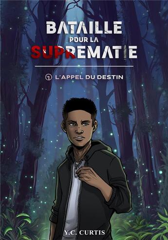 Couverture du livre « Bataille pour la suprématie Tome 1 : l'appel du destin » de Y.C. Curtis aux éditions Librinova