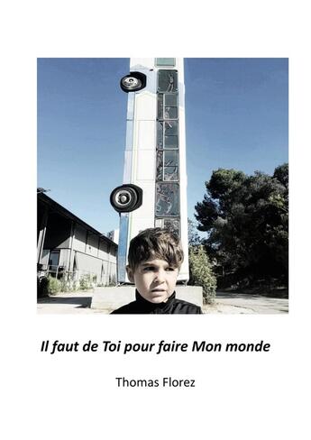 Couverture du livre « Il faut de toi pour faire mon monde » de Thomas Florez aux éditions Librinova