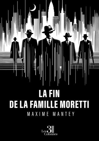 Couverture du livre « La fin de la famille Moretti » de Maxime Mantey aux éditions Les Trois Colonnes