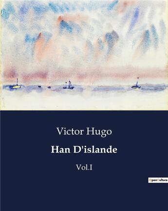 Couverture du livre « Han D'islande : Vol.I » de Victor Hugo aux éditions Culturea