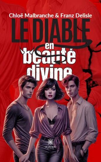 Couverture du livre « Le diable en beauté divine » de Chloe Malbranche et Franz Delisle aux éditions Le Lys Bleu