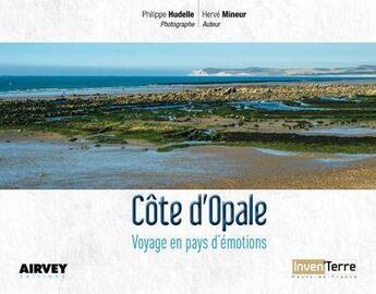 Couverture du livre « Côte d'Opale voyage en pays d'émotions » de Herve Mineur et Philippe Hudelle aux éditions Airvey