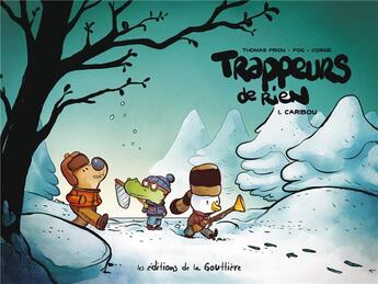 Couverture du livre « Trappeurs de rien t.1 : caribou » de Thomas Priou et Pog et Johan Corgie aux éditions Editions De La Gouttiere