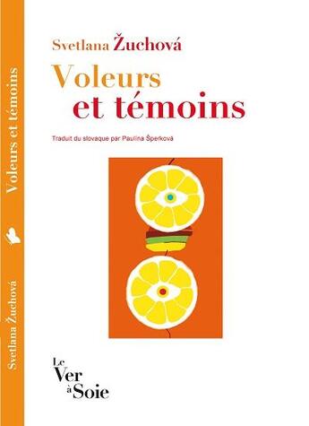 Couverture du livre « Voleurs et témoins » de Svetlana Zuchova aux éditions Le Ver A Soie