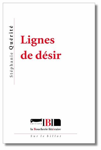 Couverture du livre « Lignes de désir » de Stephanie Querite aux éditions La Boucherie Litteraire