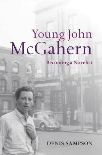 Couverture du livre « Young John McGahern: Becoming a Novelist » de Sampson Denis aux éditions Oup Oxford