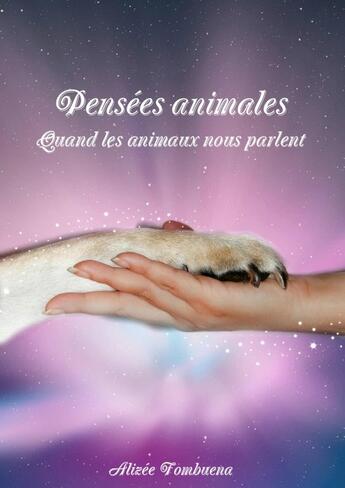 Couverture du livre « Pensées animales - Quand les animaux nous parlent » de Alizée Fombuena aux éditions Lulu