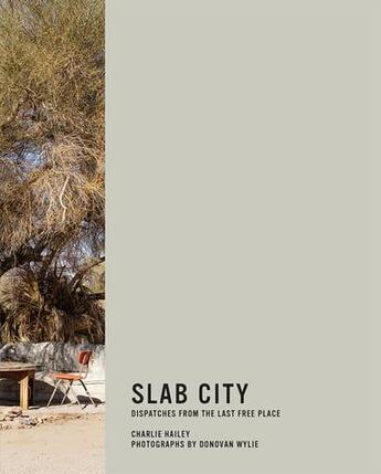 Couverture du livre « Slab city dispatches from the last free place » de Hailey Charlie aux éditions Mit Press