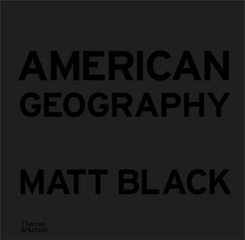 Couverture du livre « Matt Black: american geography ; a reckoning with a dream » de Matt Black aux éditions Thames & Hudson