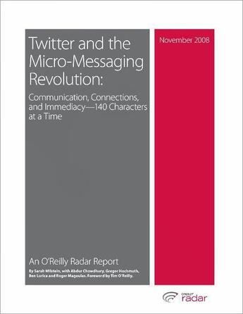Couverture du livre « Twitter and the micro-messaging revolution ; communication, connections, and immediacy ; 140 characters at a time » de  aux éditions O Reilly