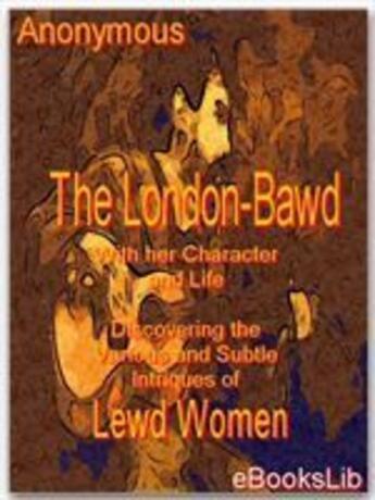 Couverture du livre « The London-Bawd: With her Character and Life » de Anonymous aux éditions Ebookslib