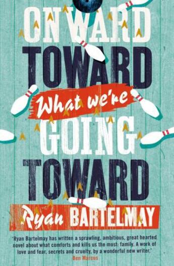 Couverture du livre « Onward Toward What We're Going Toward » de Bartelmay Ryan aux éditions Little Brown Book Group Digital