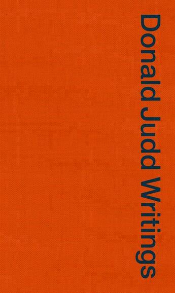 Couverture du livre « Donald Judd writtings 1958-1993 » de Donald Judd aux éditions David Zwirner