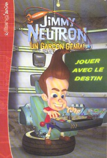 Couverture du livre « Jimmy neutron ; jouer avec le destin » de  aux éditions Le Livre De Poche Jeunesse