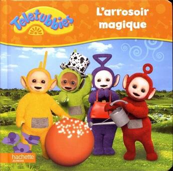 Couverture du livre « Teletubbies ; l'arrosoir magique » de  aux éditions Hachette Jeunesse