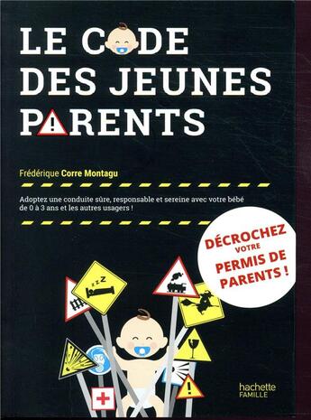 Couverture du livre « Le code des jeunes parents » de Frederique Corre Montagu aux éditions Hachette Pratique