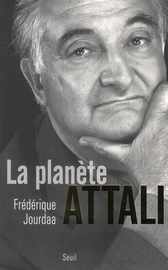 Couverture du livre « La planète Attali » de Frédérique Jourdaa aux éditions Seuil