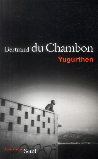 Couverture du livre « Yugurthen » de Bertrand Du Chambon aux éditions Seuil