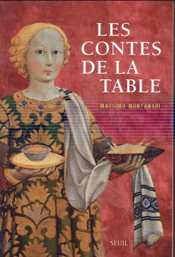 Couverture du livre « Les contes de la table » de Massimo Montanari aux éditions Seuil