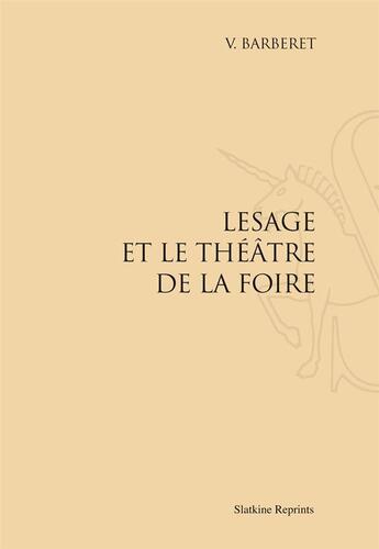 Couverture du livre « Lesage et le théâtre de la foire » de V. Barberet aux éditions Slatkine Reprints