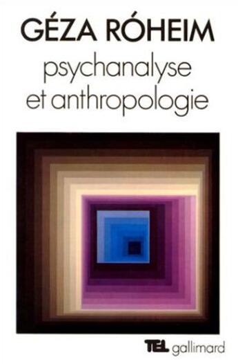 Couverture du livre « Psychanalyse et anthropologie : culture, personnalité, inconscient » de Géza Róheim aux éditions Gallimard