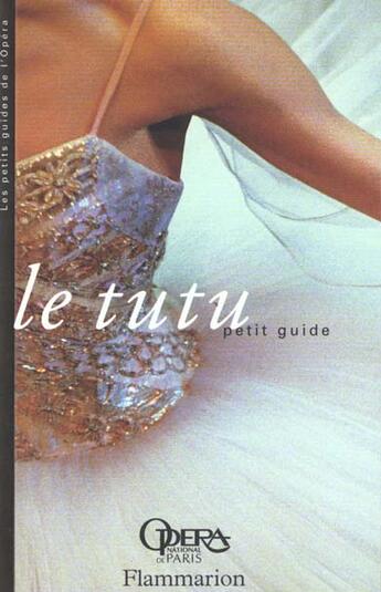 Couverture du livre « Le tutu - petit guide » de Pinasa/Kahane/Moatti aux éditions Flammarion