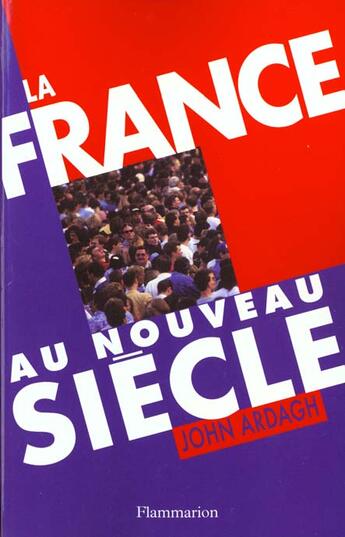 Couverture du livre « La France au nouveau siècle » de John Ardagh aux éditions Flammarion