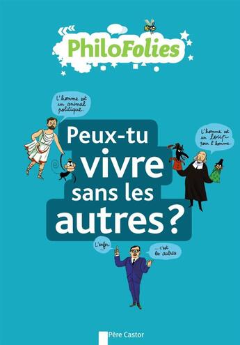 Couverture du livre « Philofolies ; peux-tu vivre sans les autres ? » de Jeanne Boyer aux éditions Pere Castor