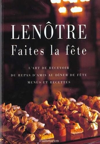 Couverture du livre « Faites la fete - l'art de recevoir. du repas d'amis au diner de fete. menus et recettes » de Gaston Lenotre aux éditions Flammarion