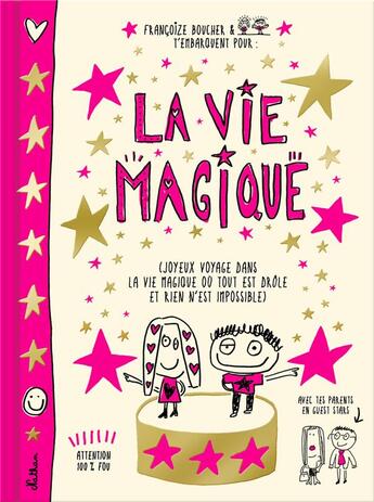 Couverture du livre « La vie magique ; joyeux voyage dans la vie magique où tout est drôle et rien n'est impossible » de Francoize Boucher aux éditions Nathan