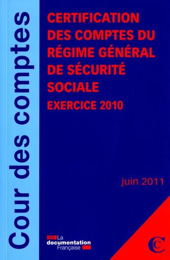 Couverture du livre « Certification des comptes du régime général de sécurité sociale ; exercice 2010 » de Cour De Comptes aux éditions Documentation Francaise