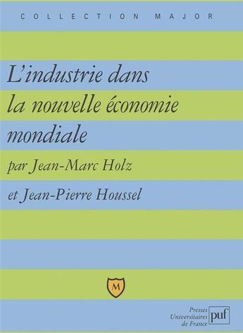 Couverture du livre « L'industrie dans la nouvelle économie mondiale » de Jean-Marc Holz et Jean-Pierre Houssell aux éditions Belin Education