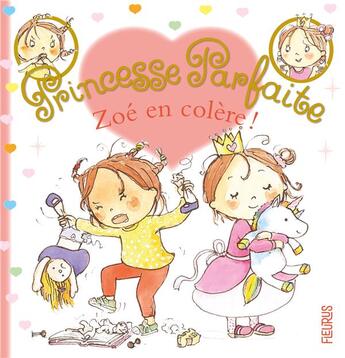 Couverture du livre « Princesse parfaite Tome 35 : Zoé en colère ! » de Fabienne Blanchut et Camille Dubois et Jacques Beaumont aux éditions Fleurus