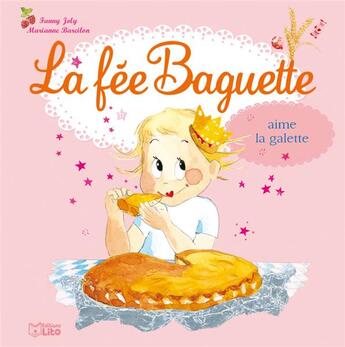 Couverture du livre « La fée Baguette aime la galette » de Fanny Joly et Marianne Barcilon aux éditions Lito