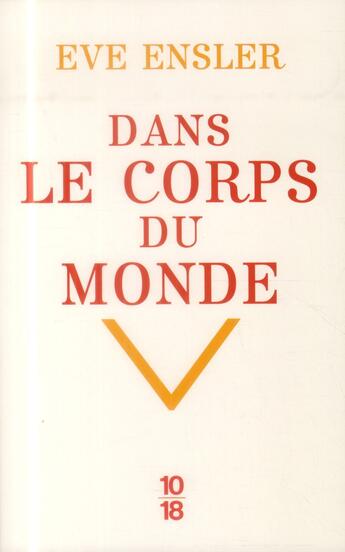 Couverture du livre « Dans le corps du monde » de Eve Ensler aux éditions 10/18